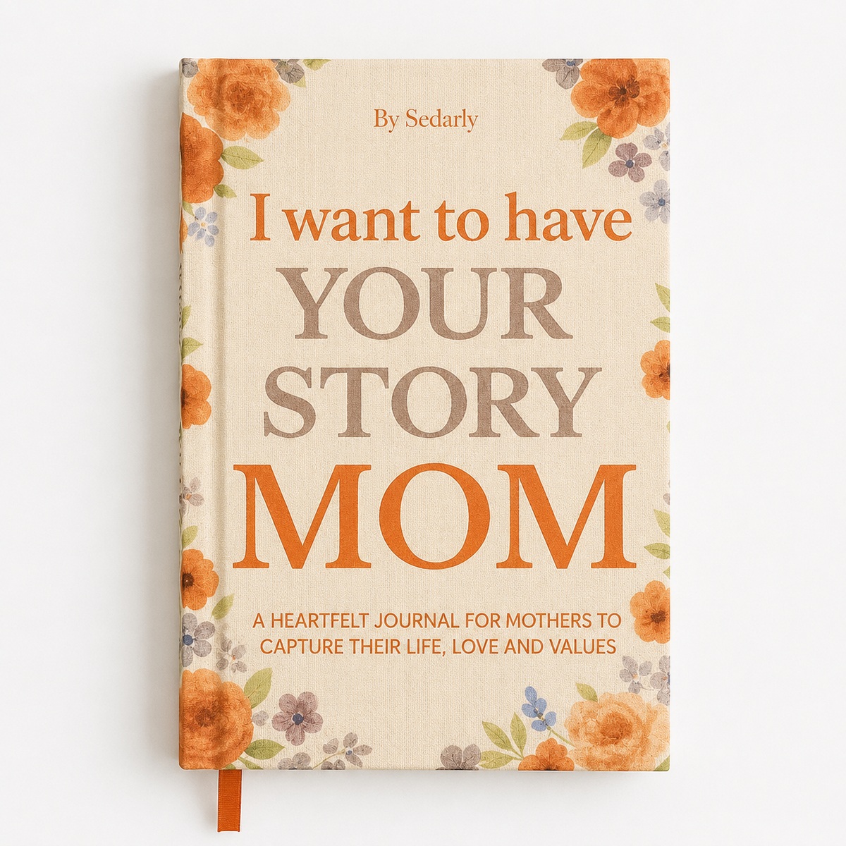 "I Want to Have Your Story" Hardcover Memory Journal